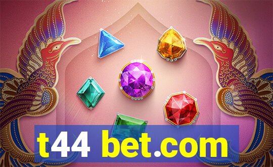 t44 bet.com